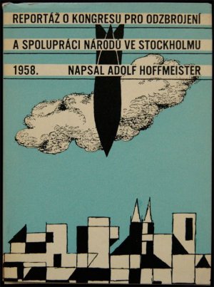 画像1: A.Hoffmeister／アドルフ・ホフマイステル【REPORTAZ O KONGRESU PRO ODZBROJENI A SPOLUPRACI NARODU VE STOCKHOLMU 1958】直筆サイン