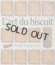 再入荷　Patrick Lefevre-Utile【L'art du Biscuit】