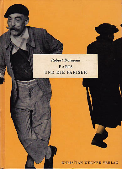 Robert Doisneau／ロバート・ドアノー【Paris und die  Pariser】