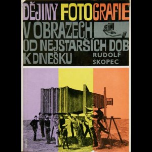 画像: Rudolf Skopec【DEJINY FOTOGRAFIE V OBRAZECH od NEJSTARSICH DOB K DNESKU】