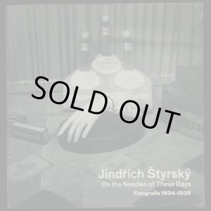 画像: Jindrich Styrsky ／インドリッヒ・ シュティルスキー【On the Needles of These Days】Fotografie 1934-1935